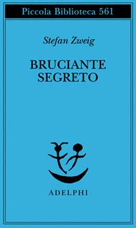 Un bruciante segreto - Stefan Zweig - Libro Adelphi 2007, Piccola biblioteca Adelphi | Libraccio.it