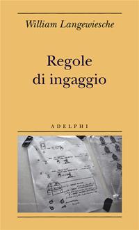 Regole di ingaggio - William Langewiesche - Libro Adelphi 2007, Biblioteca minima | Libraccio.it