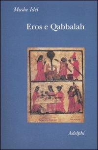 Eros e Qabbalah - Moshe Idel - Libro Adelphi 2007, Collezione Il ramo d'oro | Libraccio.it