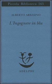 L' ingegnere in blu - Alberto Arbasino - Libro Adelphi 2008, Piccola biblioteca Adelphi | Libraccio.it