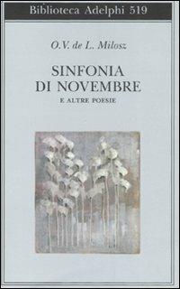 Sinfonia di Novembre e altre poesie. Testo francese a fronte - Oscar Vladislas Milosz - Libro Adelphi 2008, Biblioteca Adelphi | Libraccio.it