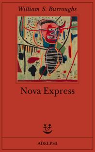 Nova express - William Burroughs - Libro Adelphi 2008, Fabula | Libraccio.it