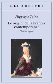 Le origini della Francia contemporanea. L'antico regime