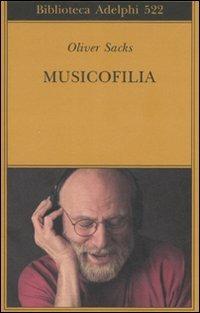 Musicofilia - Oliver Sacks - Libro Adelphi 2008, Biblioteca Adelphi | Libraccio.it