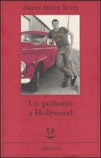 Un pollastro a Hollywood - David H. Sterry - Libro Adelphi 2008, Fabula | Libraccio.it