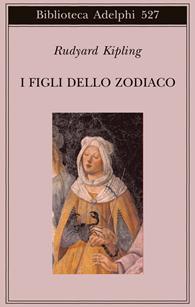 I figli dello Zodiaco - Rudyard Kipling - Libro Adelphi 2008, Biblioteca Adelphi | Libraccio.it
