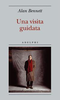 Una visita guidata - Alan Bennett - Libro Adelphi 2008, Biblioteca minima | Libraccio.it