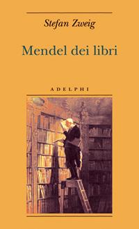 Mendel dei libri - Stefan Zweig - Libro Adelphi 2008, Biblioteca minima | Libraccio.it