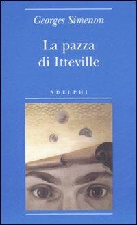 La pazza di Itteville - Georges Simenon - Libro Adelphi 2008, Biblioteca minima | Libraccio.it