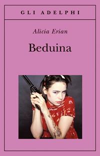 Beduina - Alicia Erian - Libro Adelphi 2008, Gli Adelphi | Libraccio.it