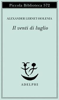 Il venti di luglio - Alexander Lernet-Holenia - Libro Adelphi 2008, Piccola biblioteca Adelphi | Libraccio.it