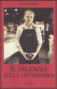 Il dilemma dell’onnivoro - Michael Pollan - Libro Adelphi 2008, La collana dei casi | Libraccio.it