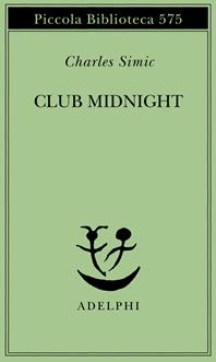Club Midnight. Testo inglese a fronte - Charles Simic - Libro Adelphi 2008, Piccola biblioteca Adelphi | Libraccio.it