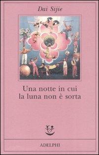 Una notte in cui la luna non è sorta - Sijie Dai - Libro Adelphi 2008, Fabula | Libraccio.it