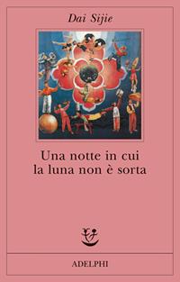 Una notte in cui la luna non è sorta - Sijie Dai - Libro Adelphi 2008, Fabula | Libraccio.it