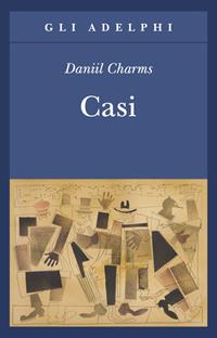 Casi - Daniil I. Charms - Libro Adelphi 2008, Gli Adelphi | Libraccio.it