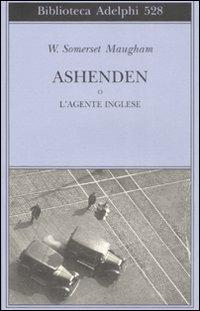 Ashenden o L'agente inglese - W. Somerset Maugham - Libro Adelphi 2008, Biblioteca Adelphi | Libraccio.it
