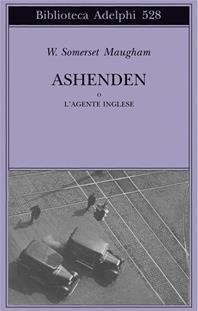 Ashenden o L'agente inglese - W. Somerset Maugham - Libro Adelphi 2008, Biblioteca Adelphi | Libraccio.it