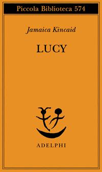 Lucy - Jamaica Kincaid - Libro Adelphi 2008, Piccola biblioteca Adelphi | Libraccio.it