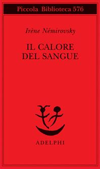 Il calore del sangue - Irène Némirovsky - Libro Adelphi 2008, Piccola biblioteca Adelphi | Libraccio.it