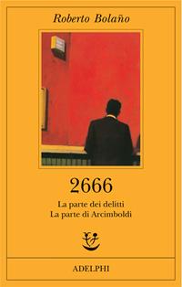 2666. La parte dei delitti-La parte di Arcimboldi - Roberto Bolaño - Libro Adelphi 2008, Fabula | Libraccio.it