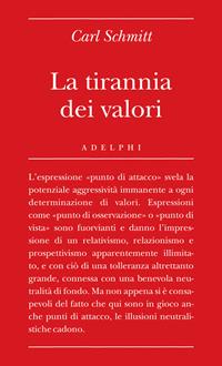 La tirannia dei valori - Carl Schmitt - Libro Adelphi 2008, Biblioteca minima | Libraccio.it