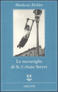 Le meraviglie di St. Urbain Street - Mordecai Richler - Libro Adelphi 2008, Fabula | Libraccio.it