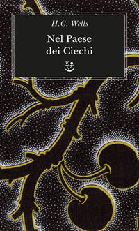 Nel paese dei ciechi - Herbert George Wells - Libro Adelphi 2008, Biblioteca minima | Libraccio.it