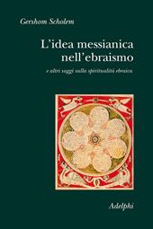 L'idea messianica nell'ebraismo e altri saggi sulla spiritualità ebraica