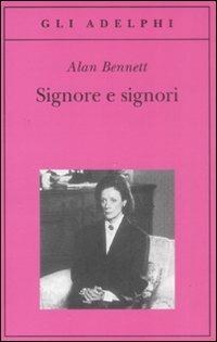 Signore e signori - Alan Bennett - Libro Adelphi 2009, Gli Adelphi | Libraccio.it