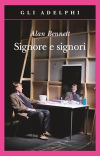 Signore e signori. Ediz. illustrata - Alan Bennett - Libro Adelphi 2009, Gli Adelphi | Libraccio.it