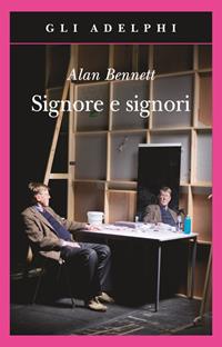 Signore e signori - Alan Bennett - Libro Adelphi 2009, Gli Adelphi | Libraccio.it