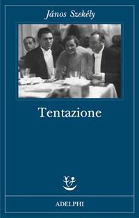 Tentazione - János Székely - Libro Adelphi 2009, Fabula | Libraccio.it