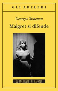 Maigret si difende - Georges Simenon - Libro Adelphi 2009, Gli Adelphi. Le inchieste di Maigret | Libraccio.it
