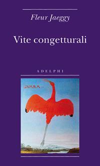 Vite congetturali - Fleur Jaeggy - Libro Adelphi 2009, Biblioteca minima | Libraccio.it