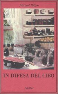 In difesa del cibo - Michael Pollan - Libro Adelphi 2009, La collana dei casi | Libraccio.it