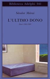 L' ultimo dono. Diari 1984-1989