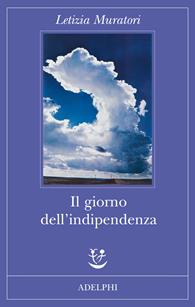 Il giorno dell'indipendenza - Letizia Muratori - Libro Adelphi 2009, Fabula | Libraccio.it