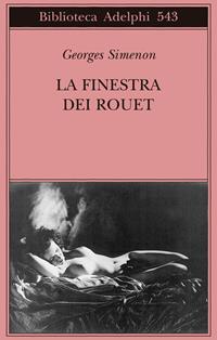 La finestra dei Rouet - Georges Simenon - Libro Adelphi 2009, Biblioteca Adelphi | Libraccio.it