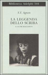 La leggenda dello scriba e altri racconti - Shemuel Y. Agnon - Libro Adelphi 2009, Biblioteca Adelphi | Libraccio.it