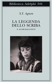 La leggenda dello scriba e altri racconti - Shemuel Y. Agnon - Libro Adelphi 2009, Biblioteca Adelphi | Libraccio.it