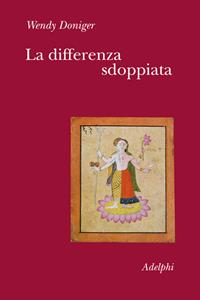 La differenza sdoppiata - Wendy Doniger - Libro Adelphi 2009, Collezione Il ramo d'oro | Libraccio.it