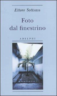 Foto dal finestrino - Ettore Sottsass - Libro Adelphi 2010, Biblioteca minima | Libraccio.it