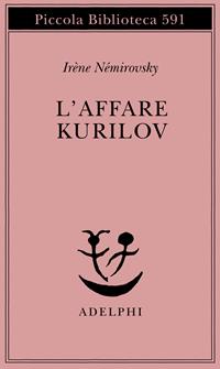 L'affare Kurilov - Irène Némirovsky - Libro Adelphi 2009, Piccola biblioteca Adelphi | Libraccio.it