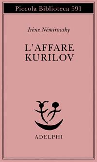 L' affare Kurilov - Irène Némirovsky - Libro Adelphi 2009, Piccola biblioteca Adelphi | Libraccio.it