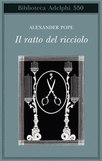 Il ratto del ricciolo. Testo inglese a fronte - Alexander Pope - Libro Adelphi 2009, Biblioteca Adelphi | Libraccio.it