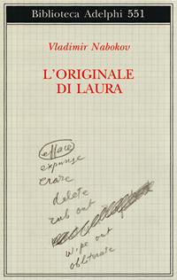 L'originale di Laura - Vladimir Nabokov - Libro Adelphi 2009, Biblioteca Adelphi | Libraccio.it