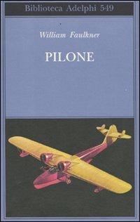 Pilone - William Faulkner - Libro Adelphi 2009, Biblioteca Adelphi | Libraccio.it