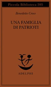 Una famiglia di patrioti. I Poerio - Benedetto Croce - Libro Adelphi 2010, Piccola biblioteca Adelphi | Libraccio.it