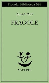 Fragole - Joseph Roth - Libro Adelphi 2010, Piccola biblioteca Adelphi | Libraccio.it